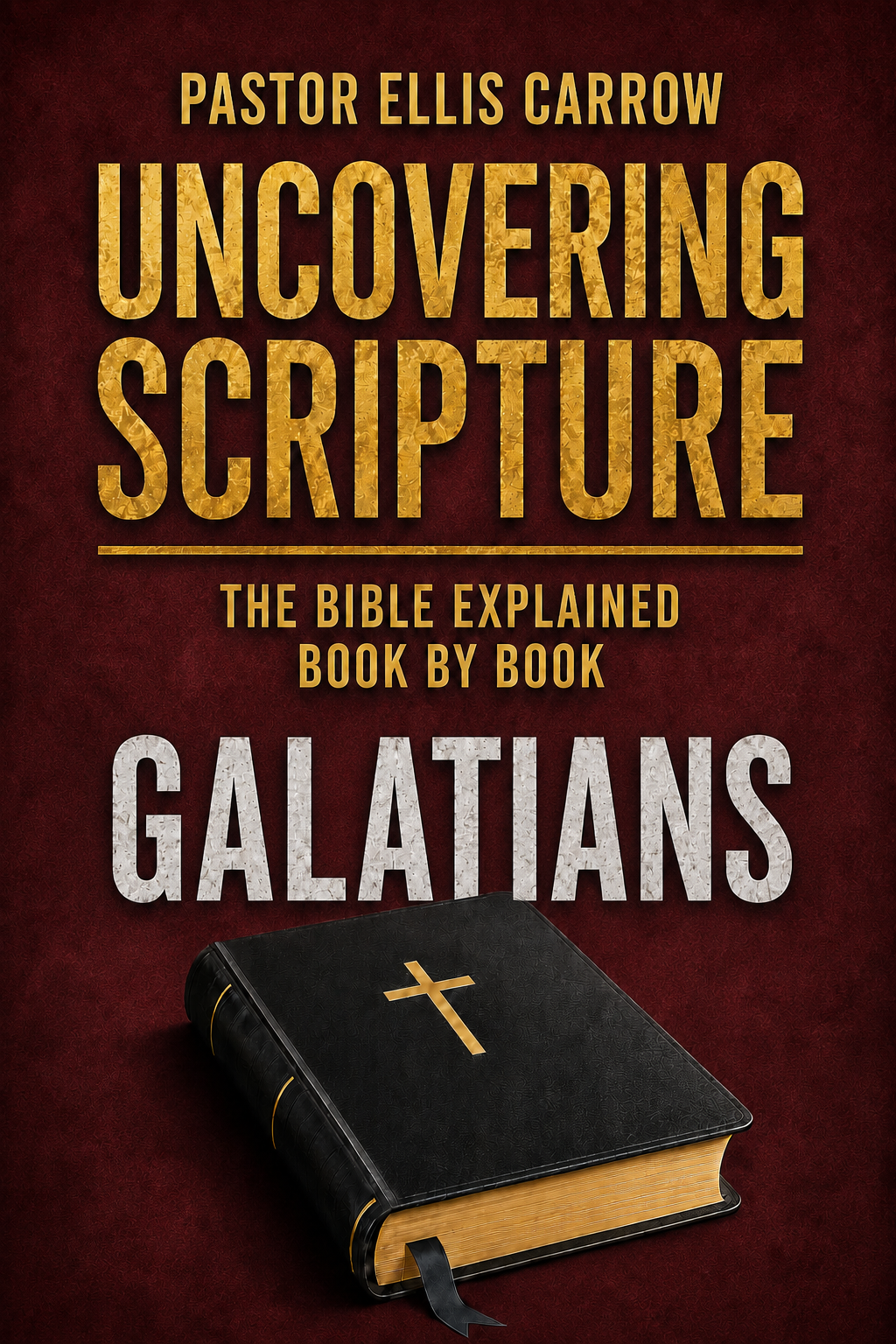 Galatians: Uncovering Scripture | The Complete Book Explained PDF